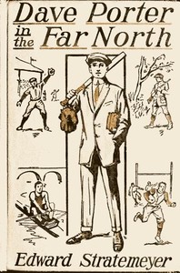 Cover of Dave Porter in the Far North; Or, The Pluck of an American Schoolboy — Key Ideas to Explore